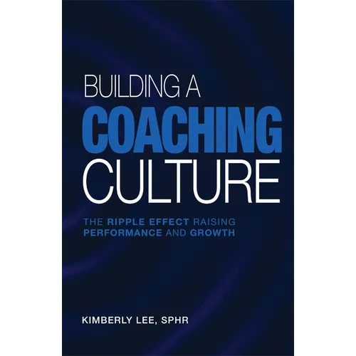 Building a Coaching Culture: The Ripple Effect Raising Performance and Growth