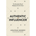Authentic Influencer: The Barnabas Way of Shaping Lives for Jesus