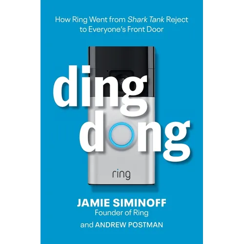Ding Dong: How Ring Went from Shark Tank Reject to Everyone's Front Door