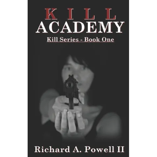 Kill Academy: Kill Series - Book One