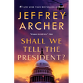 Shall We Tell the President?