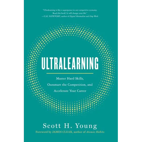 Ultralearning: Master Hard Skills, Outsmart the Competition, and Accelerate Your Career