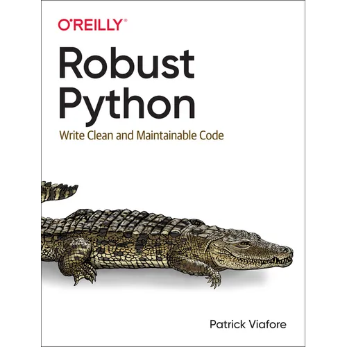 Robust Python: Write Clean and Maintainable Code