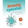 Reinventing Organizations: An Illustrated Invitation to Join the Conversation on Next-Stage Organizations