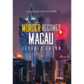 Murder Becomes Macau: A Dalton Lee Mystery