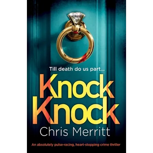 Knock Knock: An absolutely pulse-racing, heart-stopping crime thriller