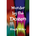 Murder by the Dozen: Twelve Classic James Lee Wong Detective Stories