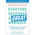 Everyone Deserves a Great Manager: The 6 Critical Practices for Leading a Team