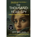The Thousand-Year Spy: A World War II Suspense Novel