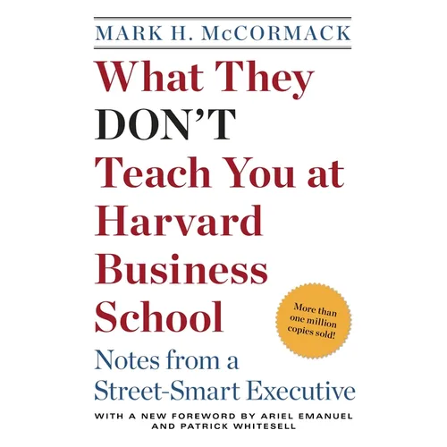 What They Don't Teach You at Harvard Business School: Notes from a Street-Smart Executive