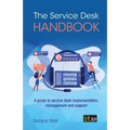 The Service Desk Handbook: A guide to service desk implementation, management and support