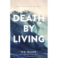 Death by Living: Life Is Meant to Be Spent