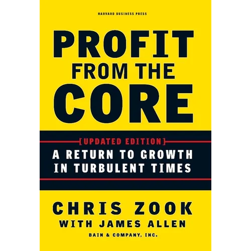 Profit from the Core: A Return to Growth in Turbulent Times