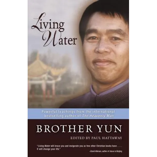 Living Water: Powerful Teachings from the International Bestselling Author of the Heavenly Man