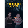 A Pure Heart of Stone