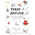 Today I Noticed: A Little Book of Mindfulness That Will Change the Way You See the World