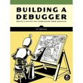 Building a Debugger: Write a Native X64 Debugger from Scratch
