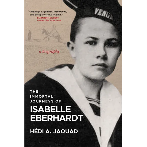 The Immortal Journeys of Isabelle Eberhardt: A Biography