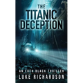 The Titanic Deception: A pulse-pounding archaeological thriller (Eden Black book 4)
