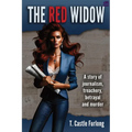 The Red Widow: A Story of Journalism, Treachery, Betrayal and Murder