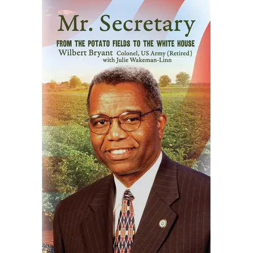 Mr. Secretary: From the Potato Fields to the White House