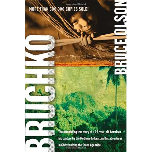 Bruchko: The Astonishing True Story of a 19-Year-Old American, His Capture by the Motilone Indians and His Adventures in Christianizing the Stone Age