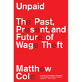 Unpaid: The Past, Present and Future of Wage Theft