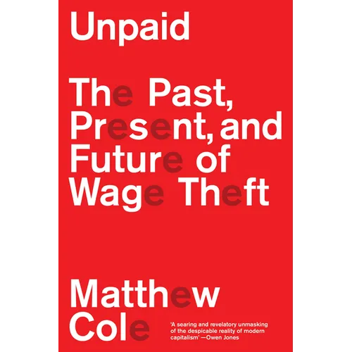 Unpaid: The Past, Present and Future of Wage Theft