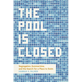 The Pool Is Closed: Segregation, Summertime, and the Search for a Place to Swim