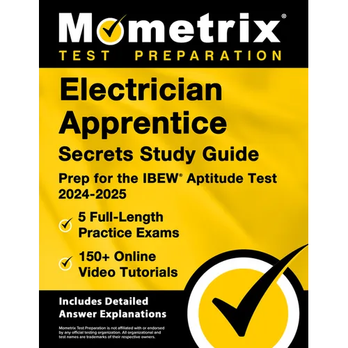 Electrician Apprentice Secrets Study Guide - 5 Full-Length Practice Exams, 150+ Online Video Tutorials, Prep for the IBEW Aptitude Test 2024-2025: [In