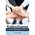 SalesGame: A Guide to Selling Professional Services