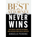 The Best Attorney Never Wins: Why Great Lawyers Go Broke and Average Ones Build Empires