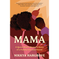 Mama: A Queer Black Woman's Story of a Family Lost and Found
