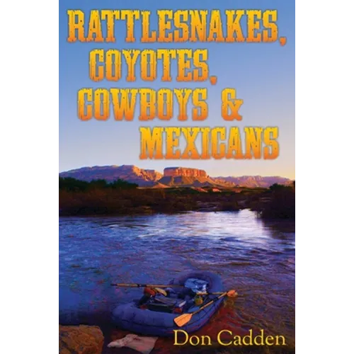 Rattlesnakes, Coyotes, Cowboys & Mexicans