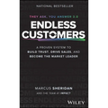 Endless Customers: A Proven System to Build Trust, Drive Sales, and Become the Market Leader