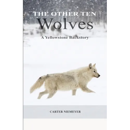 The Other Ten Wolves: A Yellowstone Backstory