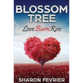 Blossom Tree: Love. Burn. Rise