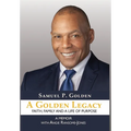 A Golden Legacy: Faith, Family, and a Life of Purpose-A Memoir