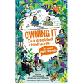 Owning It: Our Disabled Childhoods in Our Own Words