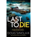 Last to Die: A totally gripping Scottish crime thriller