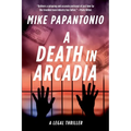 A Death in Arcadia: A Legal Thriller