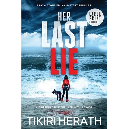 Her Last Lie - LARGE PRINT EDITION: A gripping crime thriller with a twist