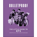 Bulletproof: The Little Guide to Bts