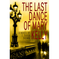 The Last Dance of Mary Kelly
