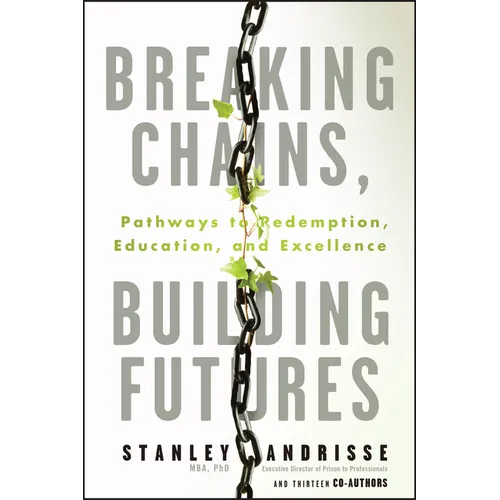 Breaking Chains, Building Futures: Pathways to Redemption, Education, and Excellence