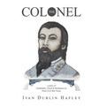 The Colonel: a story of Gunbattles, Trials & Romances in Post Civil War Texas