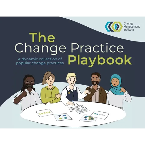 The Change Practice Playbook: A dynamic collection of popular change practices