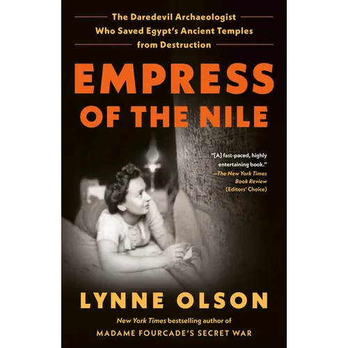 Empress of the Nile: The Daredevil Archaeologist Who Saved Egypt's Ancient Temples from Destruction