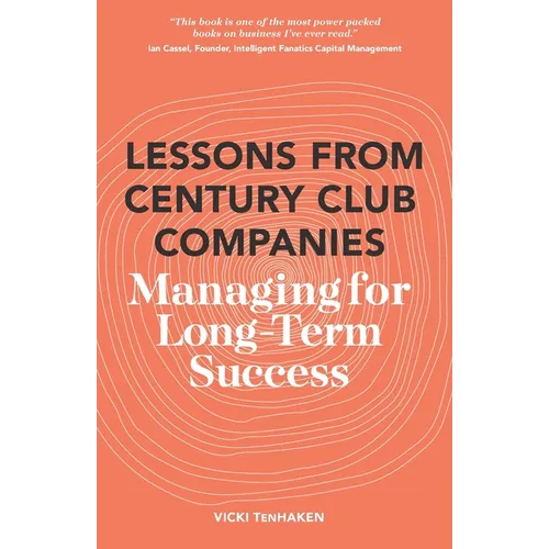 Lessons From Century Club Companies: Managing for Long-Term Success