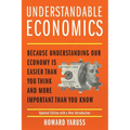 Understandable Economics: Because Understanding Our Economy Is Easier Than You Think and More Important Than You Know